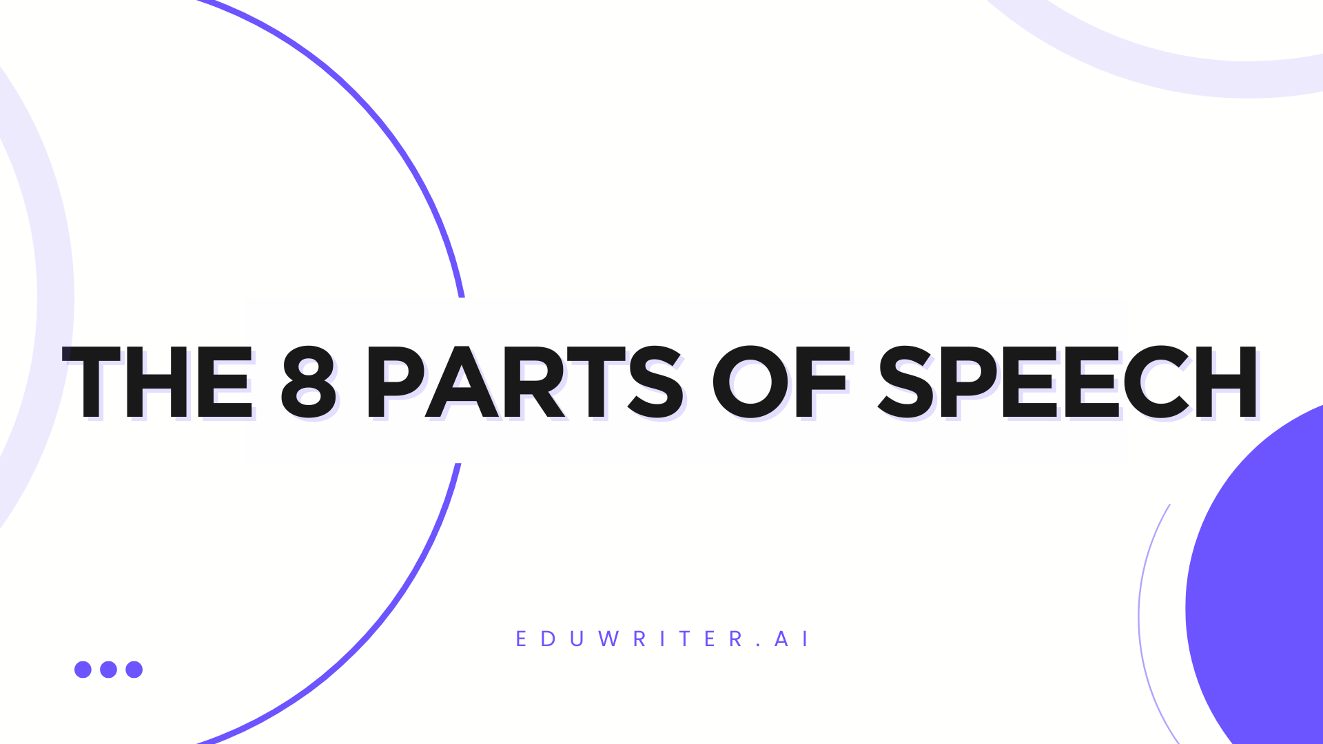 The 8 Parts of Speech: Your Guide to Master Writing Easily